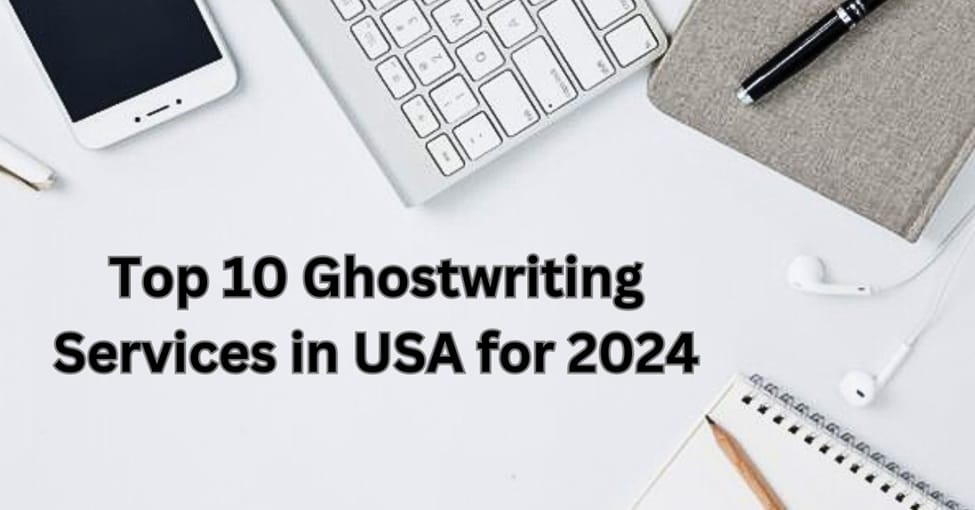 Top 10 Ghostwriting Services in 2024
